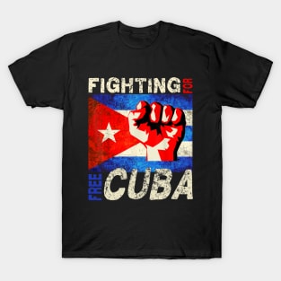 Fighting For Free Cuba Pro-Freedom Movement Cuban Flag T-Shirt